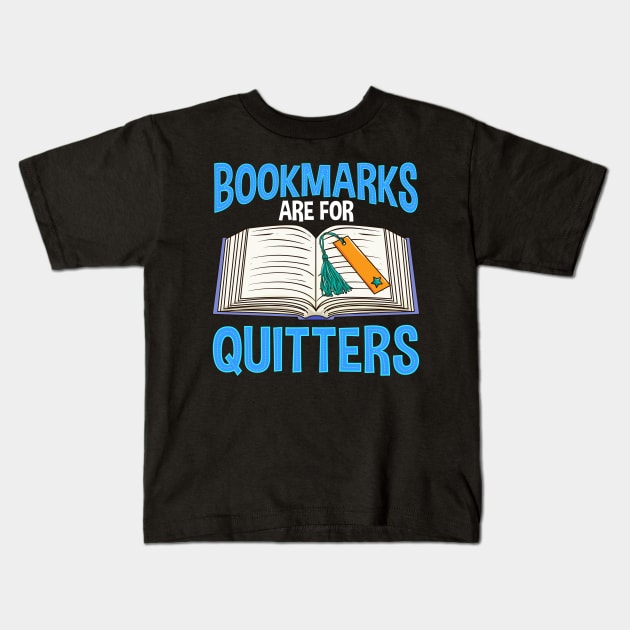 Bookmarks Are For Quitters Funny Reading Pun Kids T-Shirt by theperfectpresents